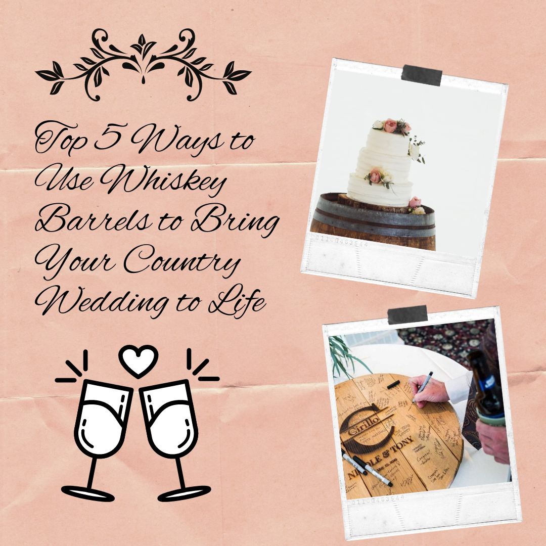Top 5 Ways to Use Whiskey Barrels to Bring Your Country Wedding to Life