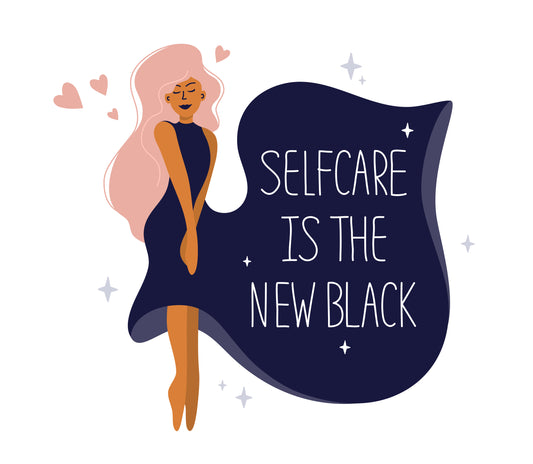 Selfcare is the New Black  --  Don’t Wait for the Holidays  --  Gift Yourself All Year Long!